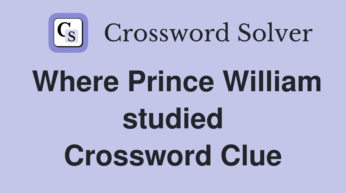 Where Prince William studied Crossword Clue