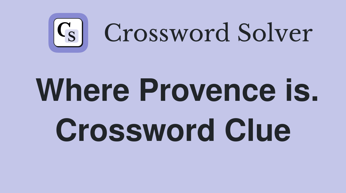 Where Provence is. Crossword Clue