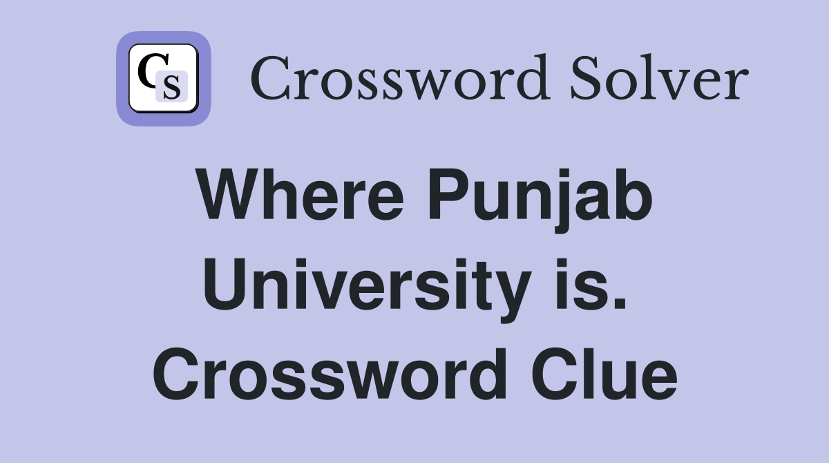 Where Punjab University is. Crossword Clue