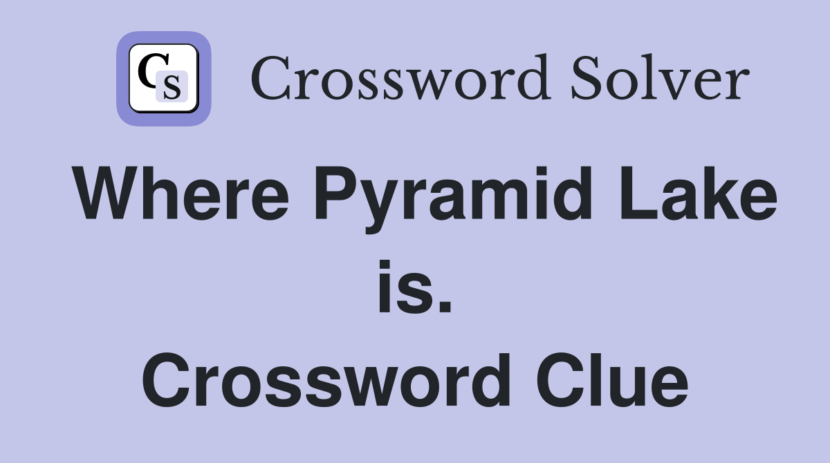 Where Pyramid Lake is. Crossword Clue