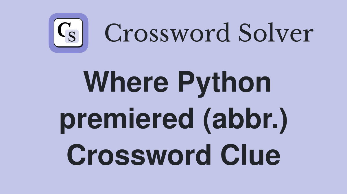 Where Python premiered (abbr.) Crossword Clue
