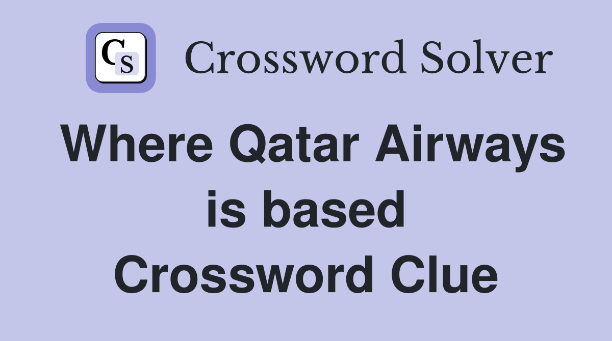 Where Qatar Airways is based Crossword Clue