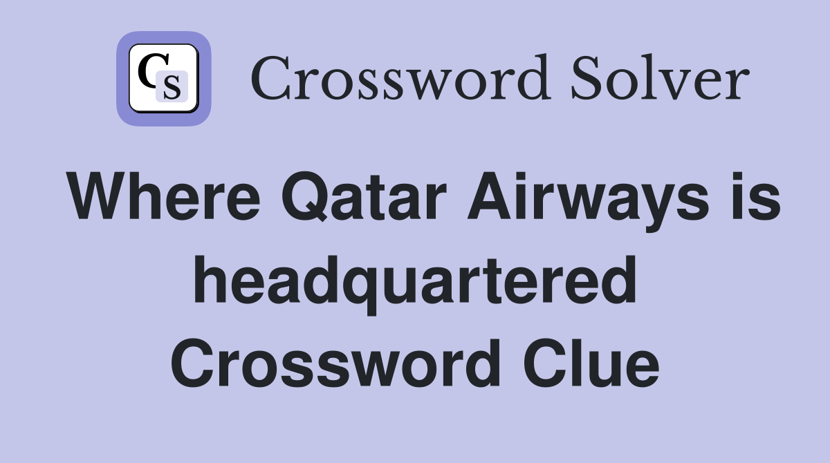 Where Qatar Airways is headquartered Crossword Clue