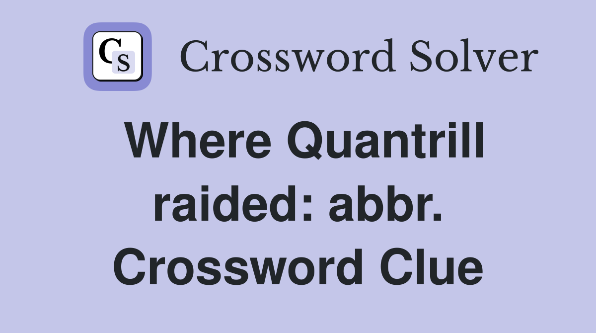 Where Quantrill raided: abbr. Crossword Clue