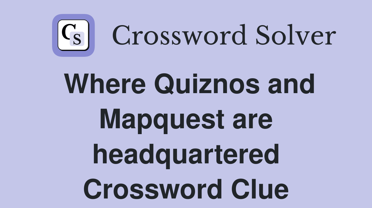 Where Quiznos and Mapquest are headquartered Crossword Clue