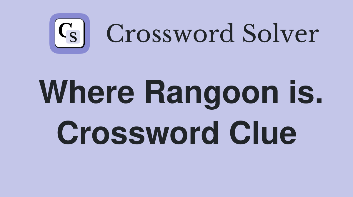 Where Rangoon is. Crossword Clue