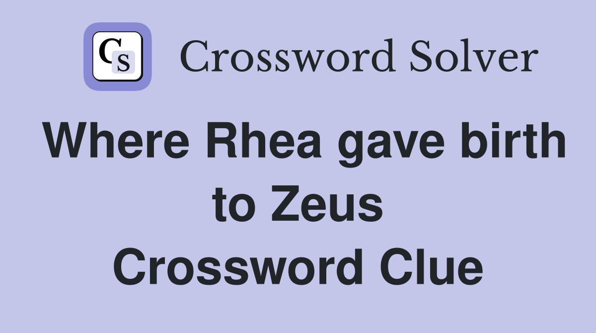 Where Rhea gave birth to Zeus Crossword Clue