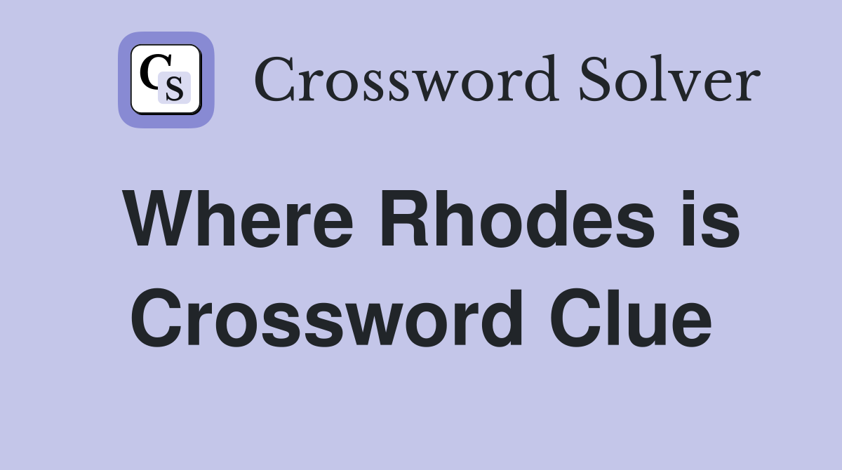 Where Rhodes is Crossword Clue