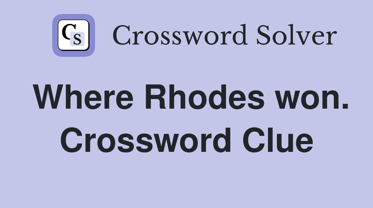 Where Rhodes won. Crossword Clue