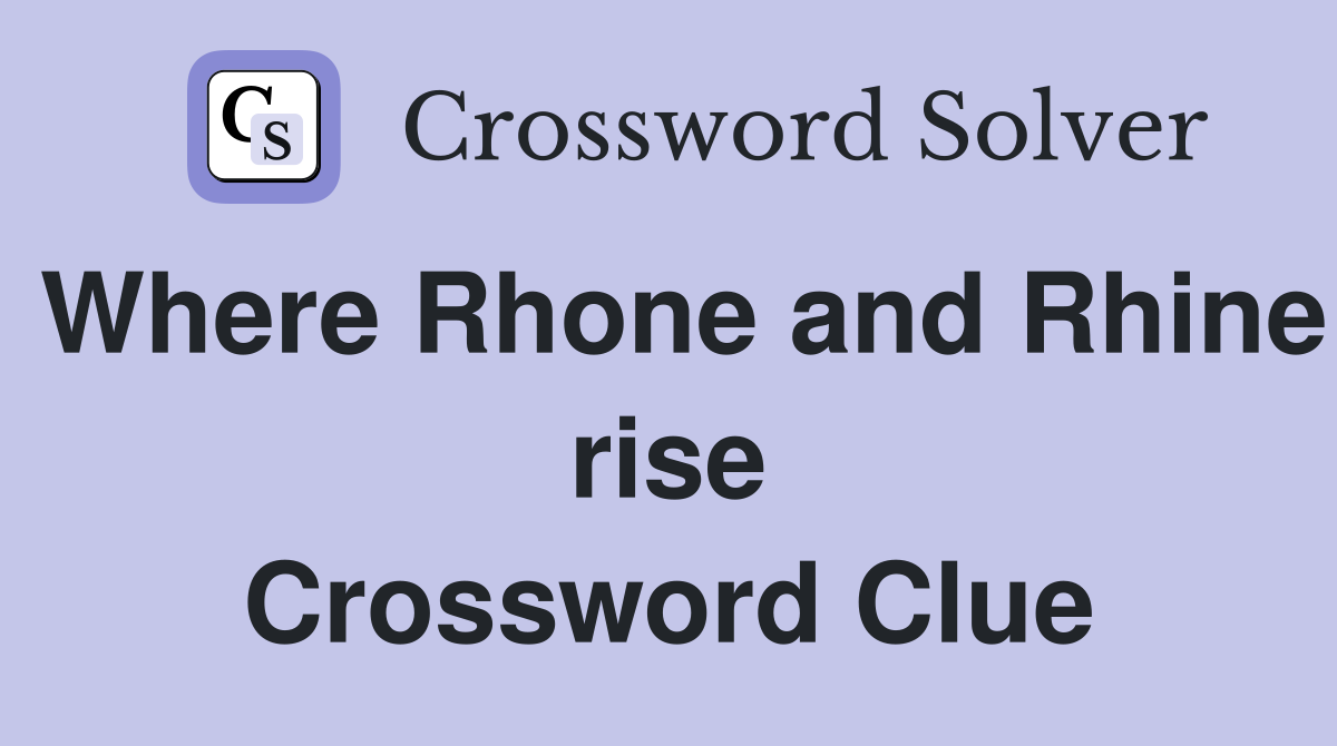 Where Rhone and Rhine rise Crossword Clue