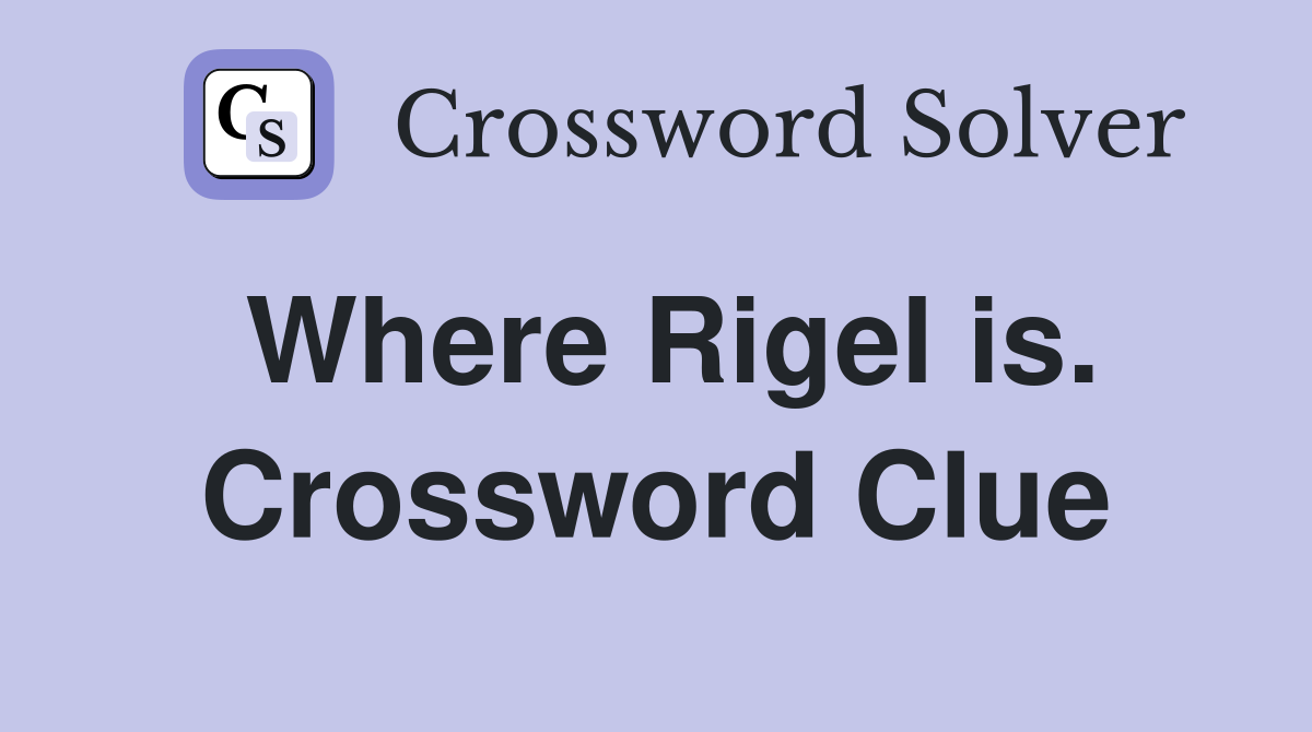 Where Rigel is. Crossword Clue