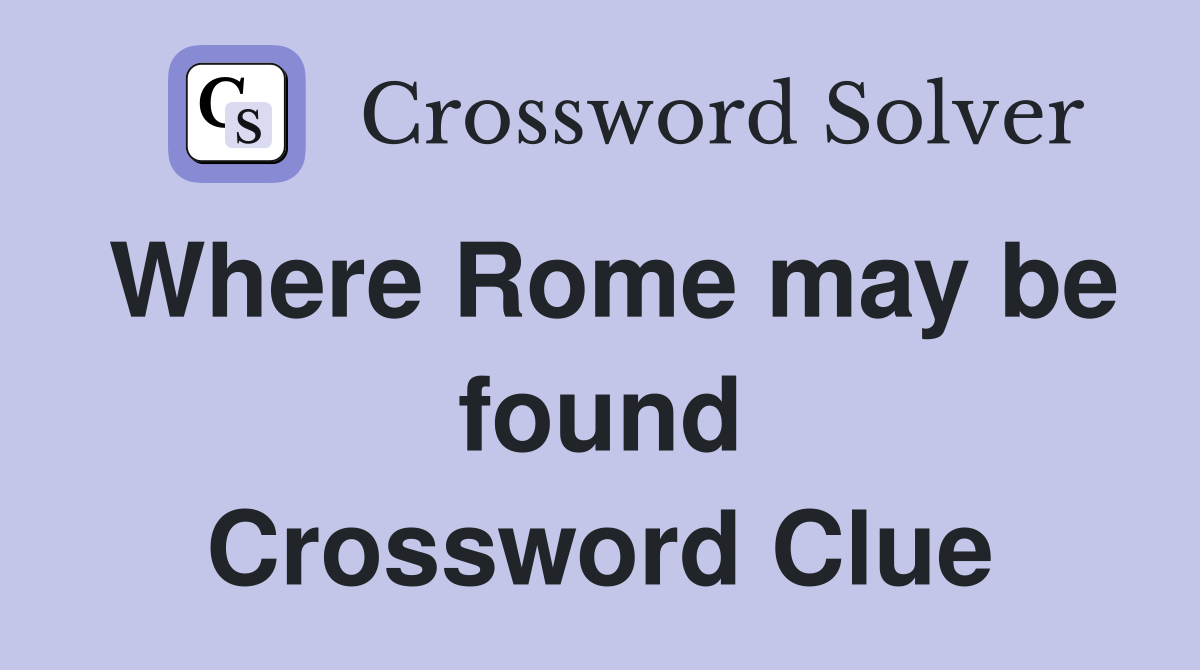Where Rome may be found Crossword Clue