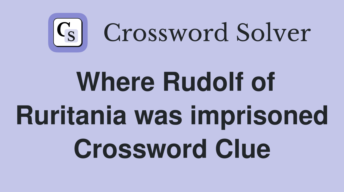 Where Rudolf of Ruritania was imprisoned Crossword Clue