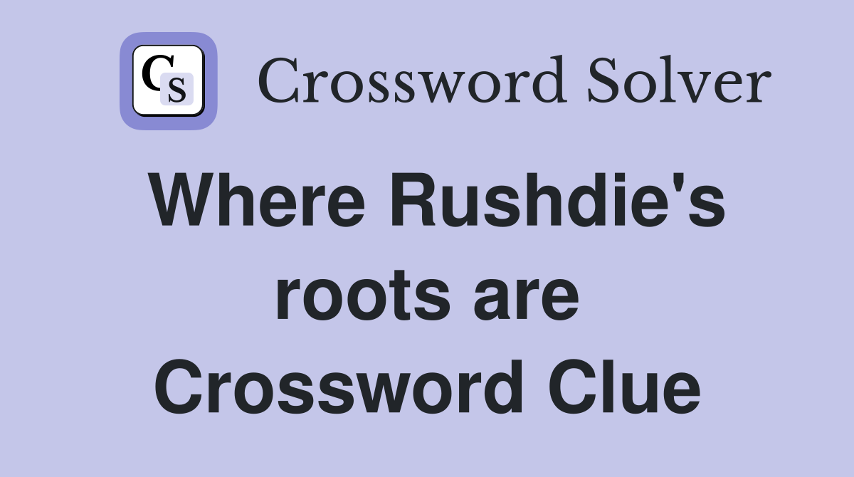 Where Rushdie's roots are Crossword Clue
