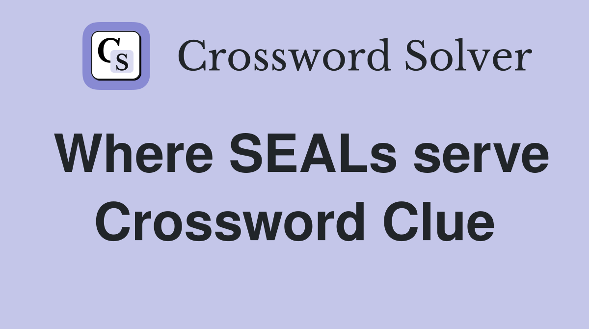 Where SEALs serve Crossword Clue
