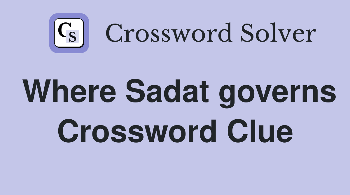 Where Sadat governs Crossword Clue