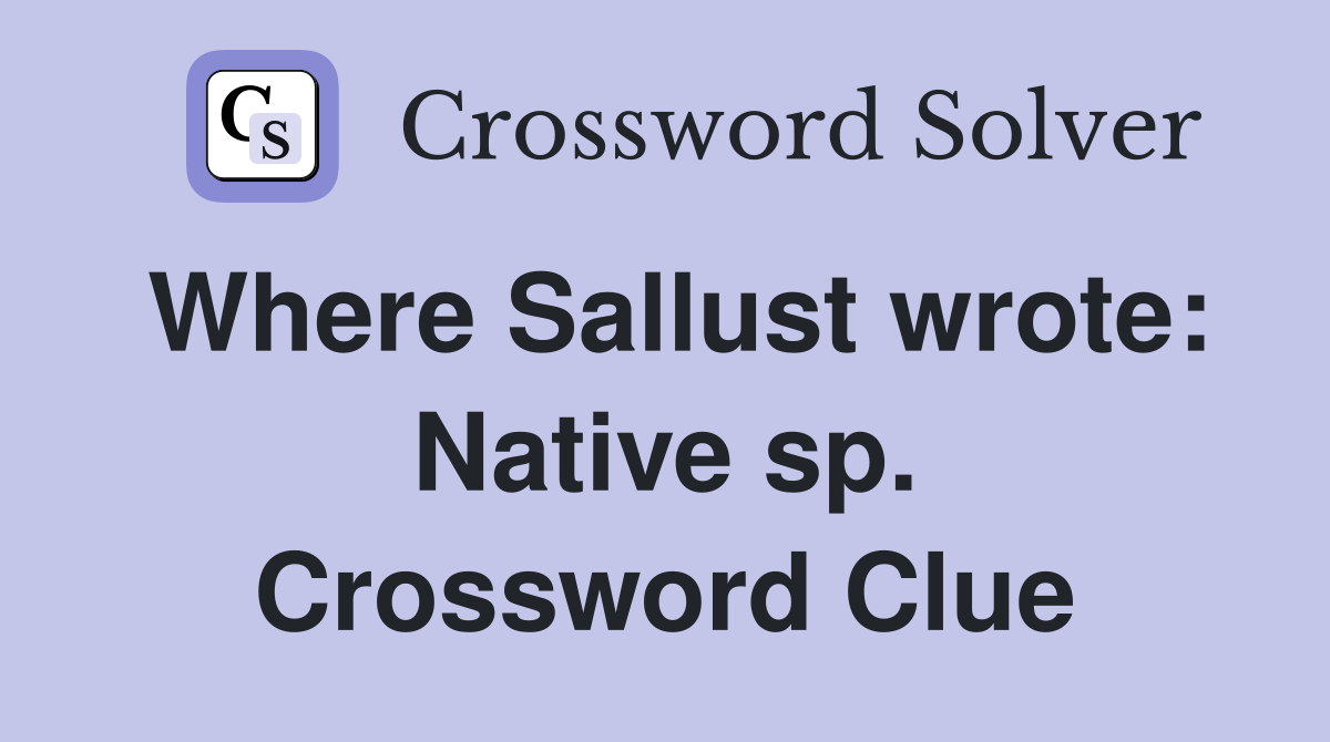 Where Sallust wrote: Native sp. Crossword Clue