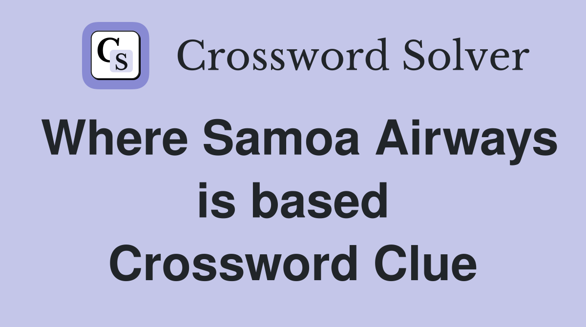 Where Samoa Airways is based Crossword Clue