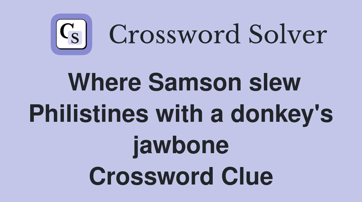 Where Samson slew Philistines with a donkey's jawbone Crossword Clue