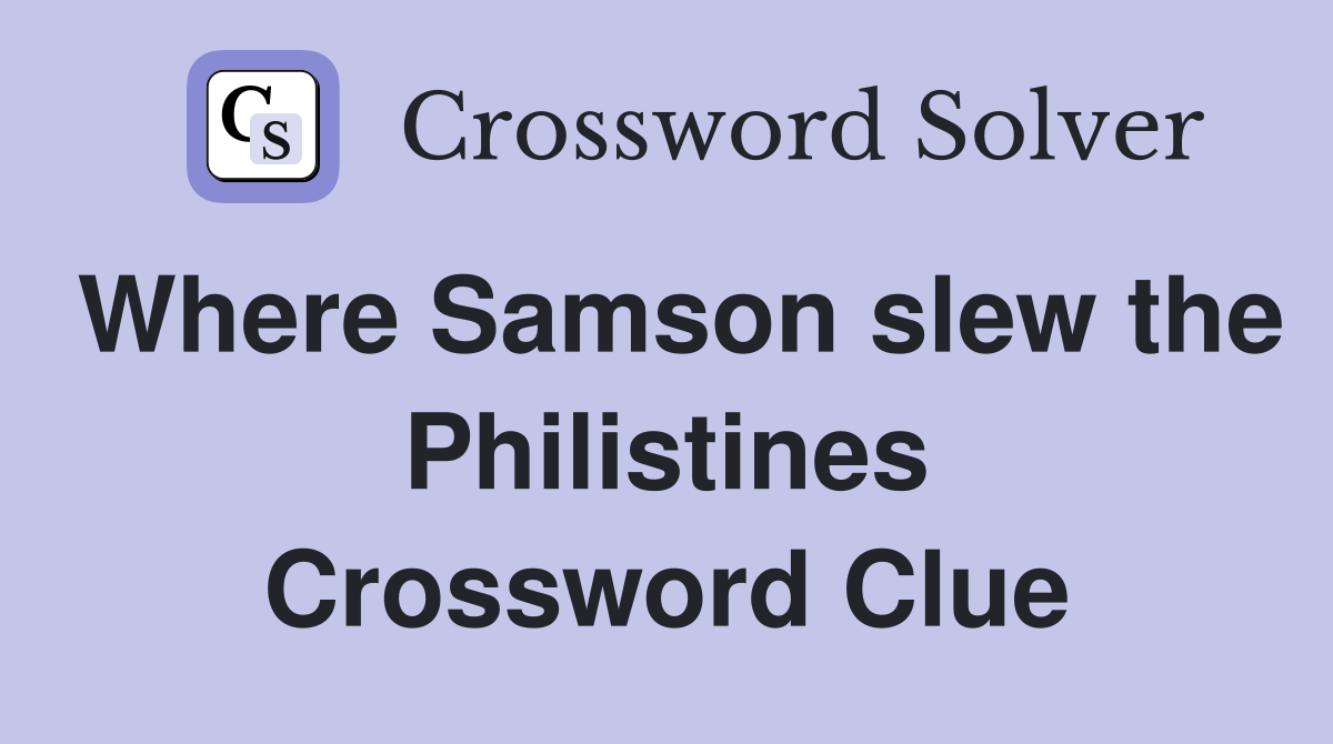 Where Samson slew the Philistines Crossword Clue