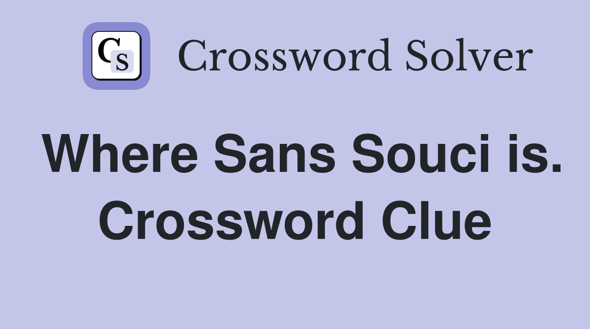 Where Sans Souci is. Crossword Clue