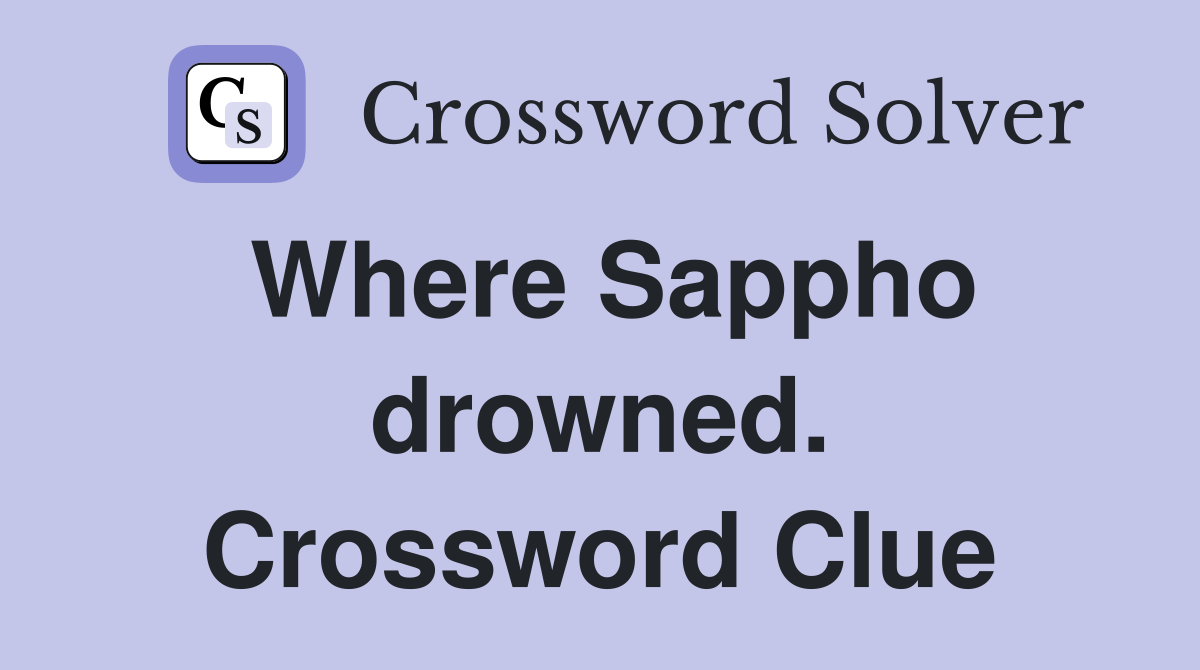 Where Sappho drowned. Crossword Clue