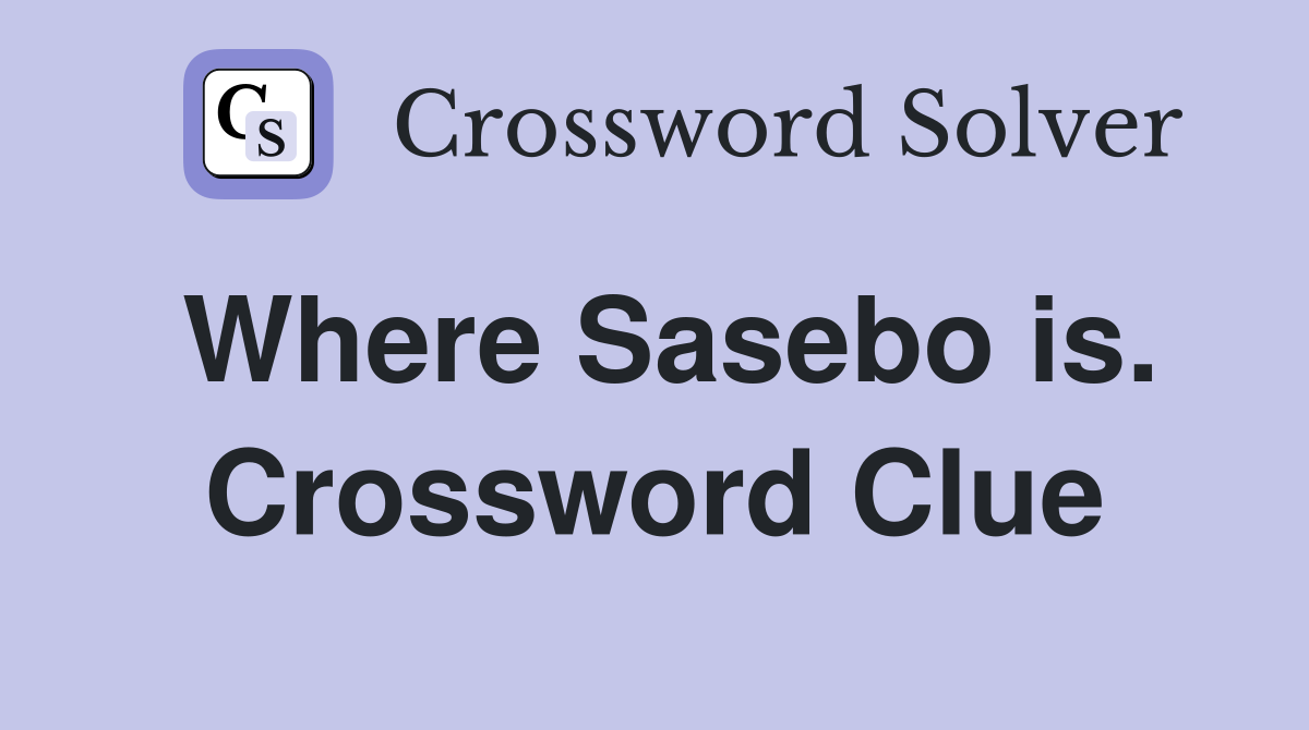 Where Sasebo is. Crossword Clue