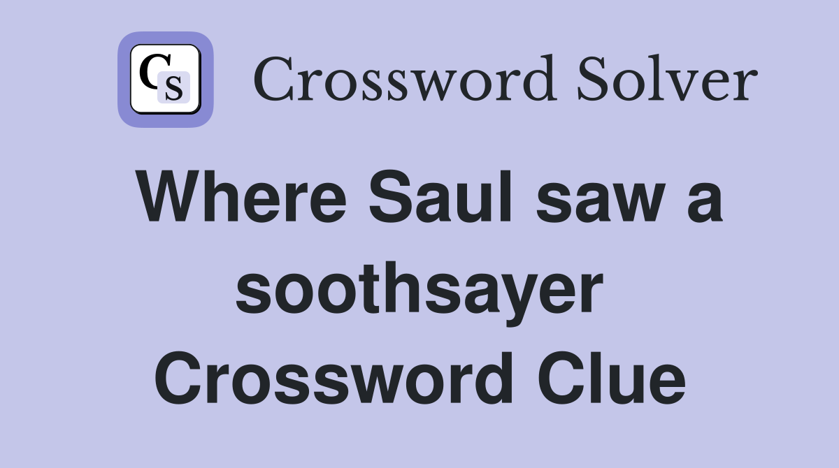 Where Saul saw a soothsayer Crossword Clue
