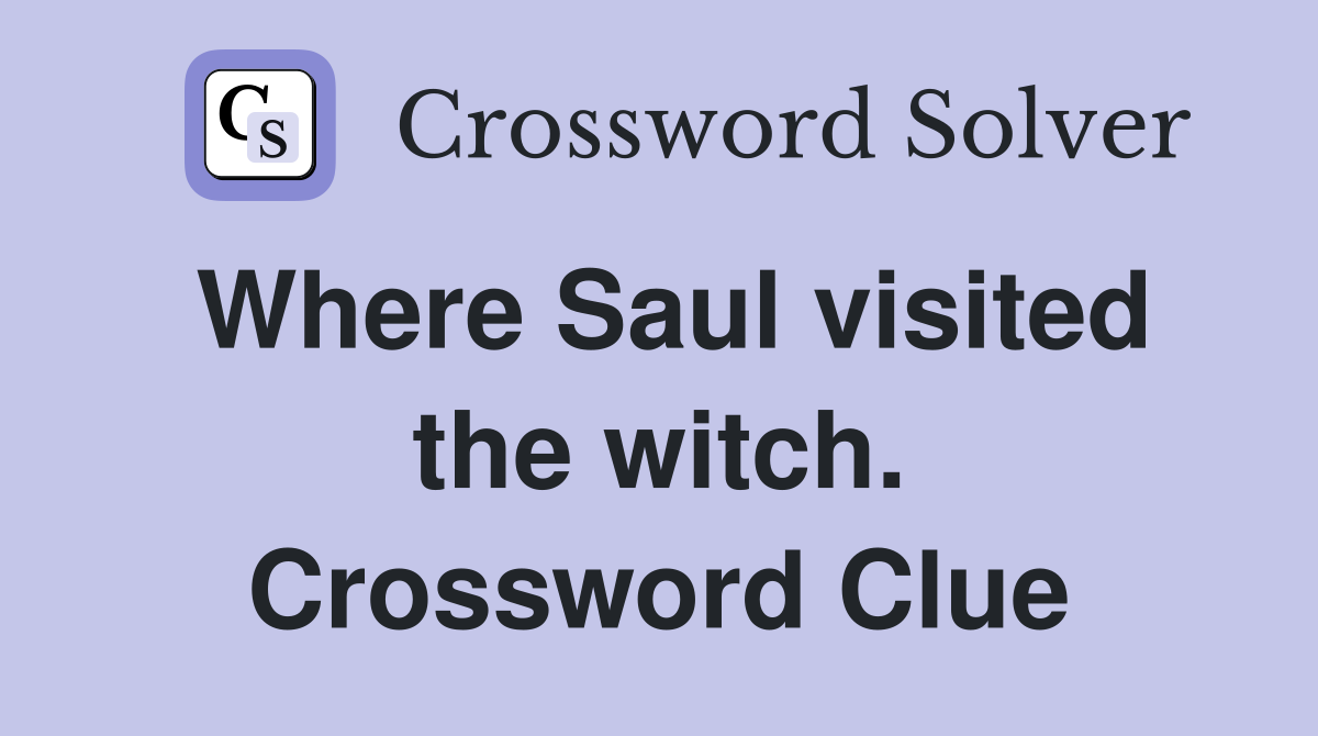 Where Saul visited the witch. Crossword Clue