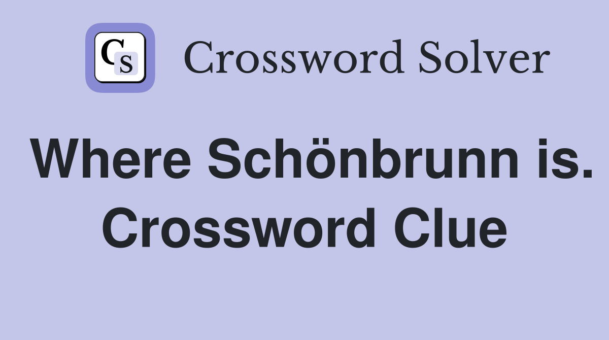 Where Schönbrunn is. Crossword Clue