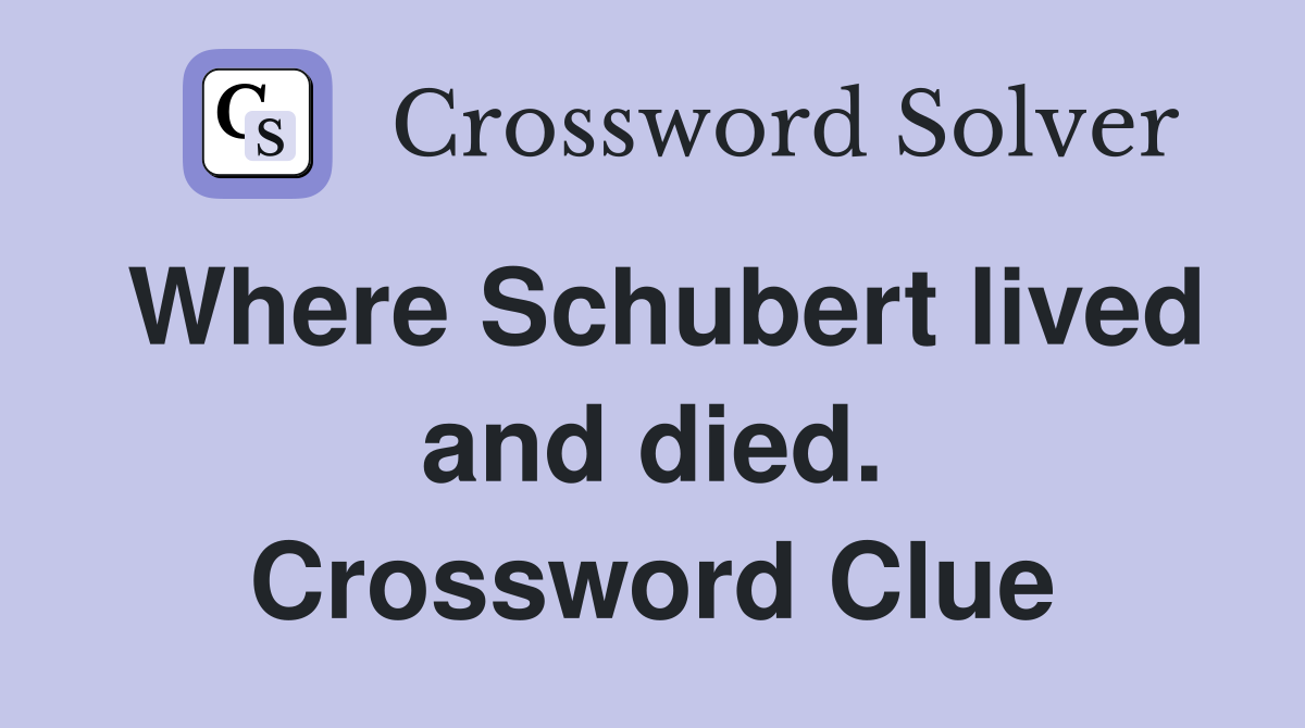 Where Schubert lived and died. Crossword Clue