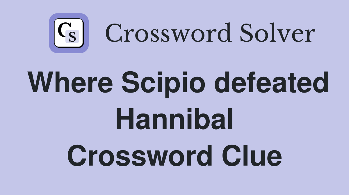Where Scipio defeated Hannibal Crossword Clue