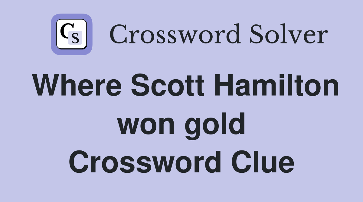 Where Scott Hamilton won gold Crossword Clue