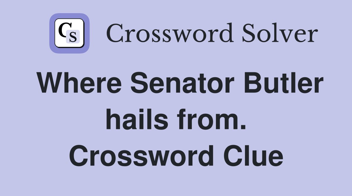 Where Senator Butler hails from. Crossword Clue
