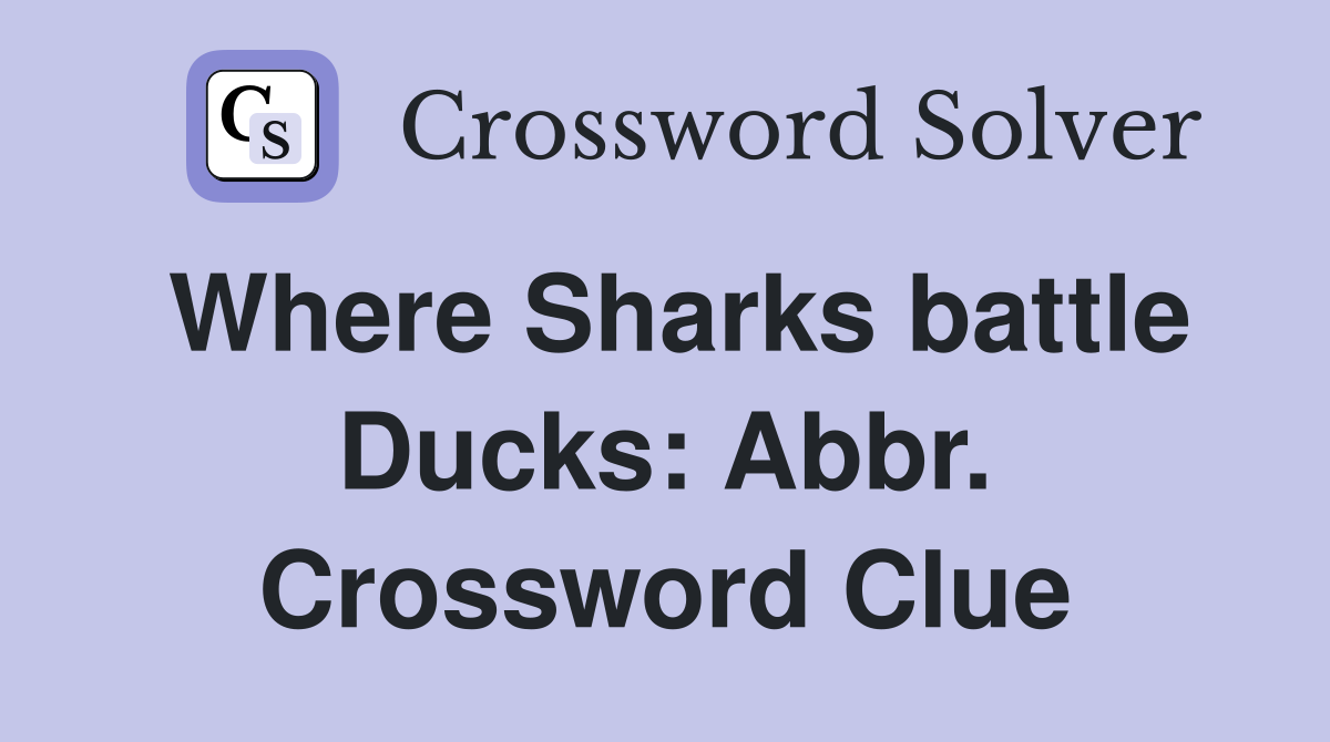 Where Sharks battle Ducks: Abbr. Crossword Clue