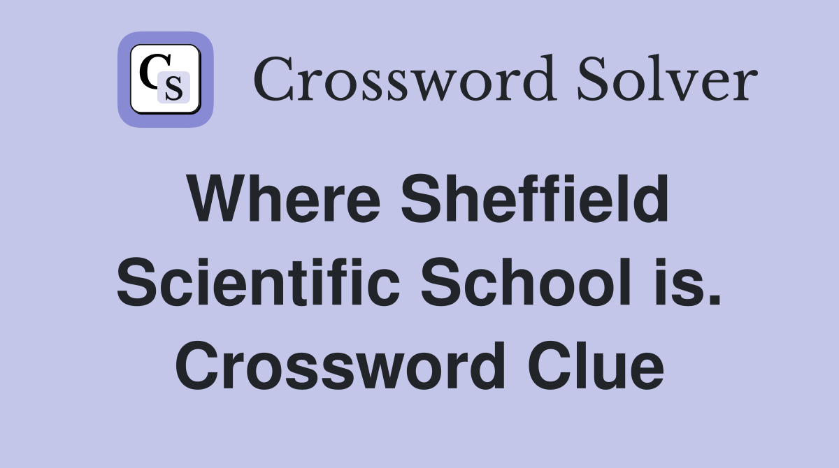 Where Sheffield Scientific School is. Crossword Clue