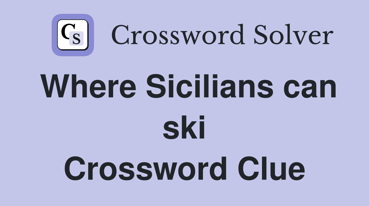 Where Sicilians can ski Crossword Clue