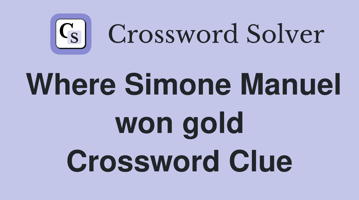 Where Simone Manuel won gold Crossword Clue