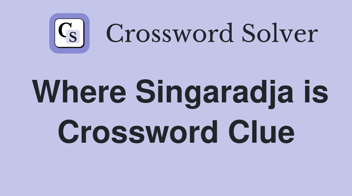 Where Singaradja is Crossword Clue