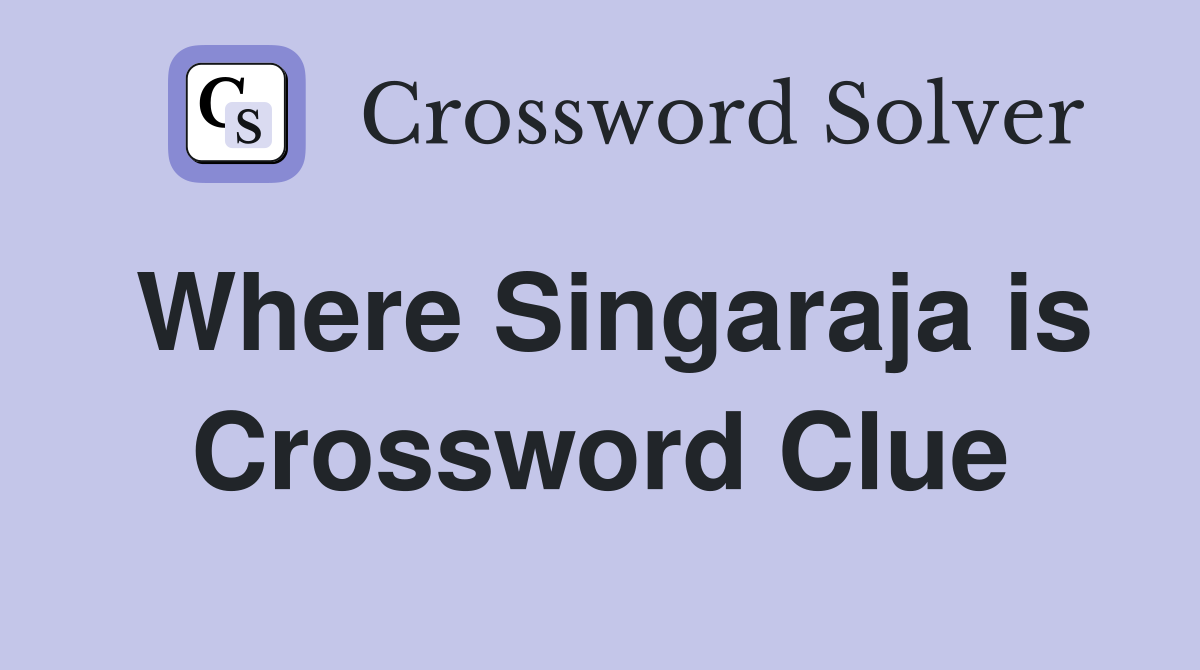 Where Singaraja is Crossword Clue