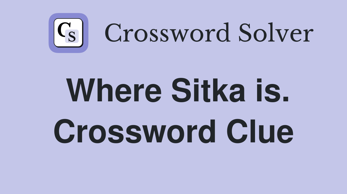 Where Sitka is. Crossword Clue