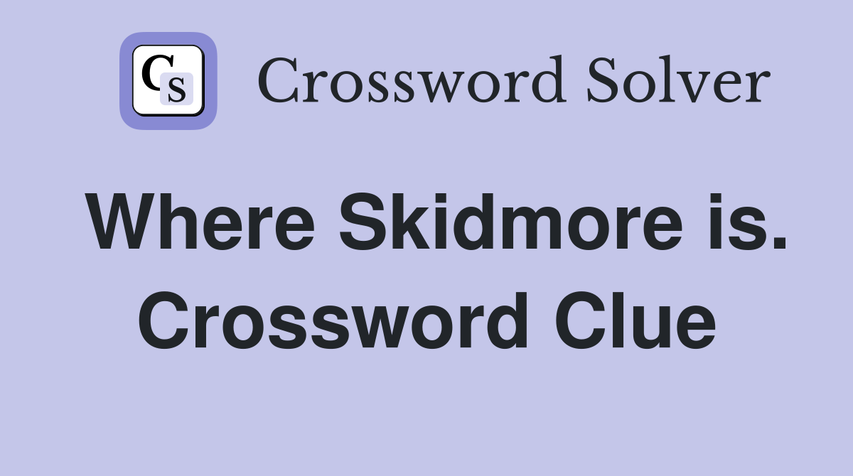 Where Skidmore is. Crossword Clue
