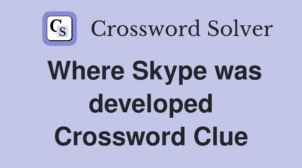 Where Skype was developed Crossword Clue
