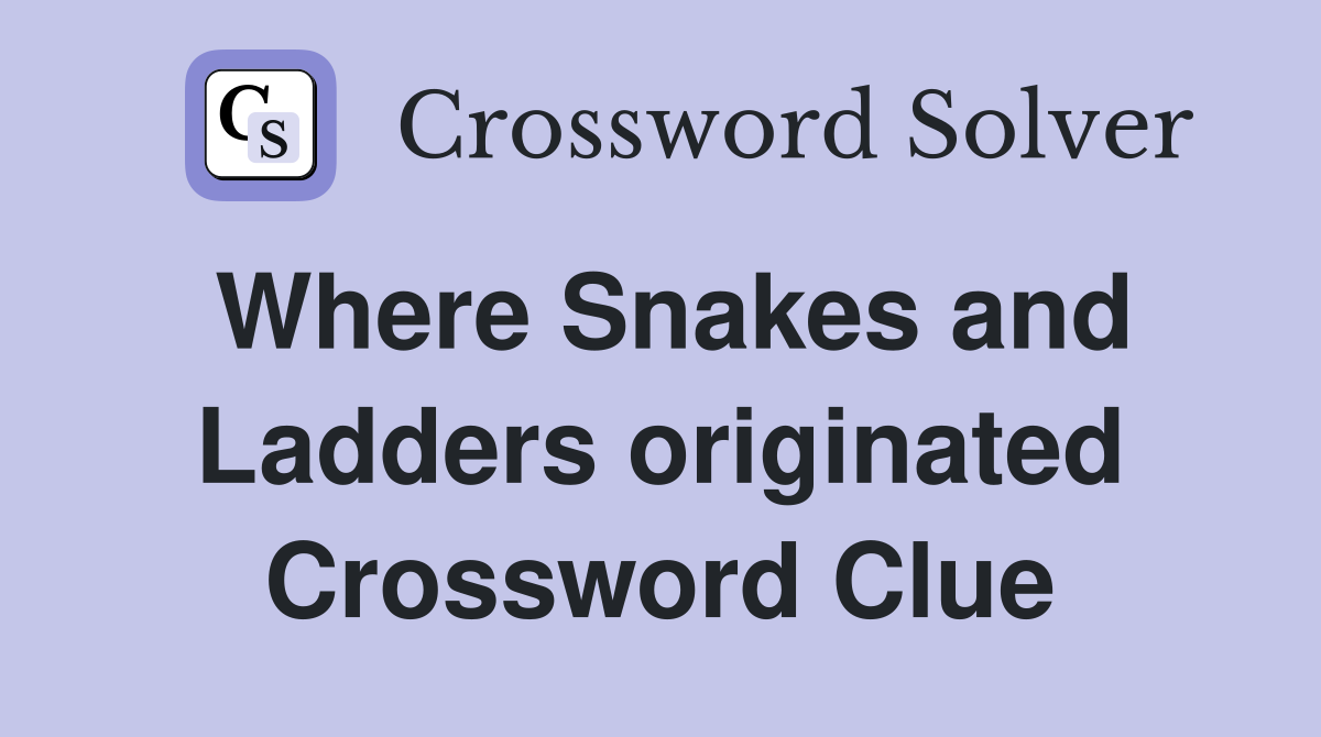 Where Snakes and Ladders originated Crossword Clue