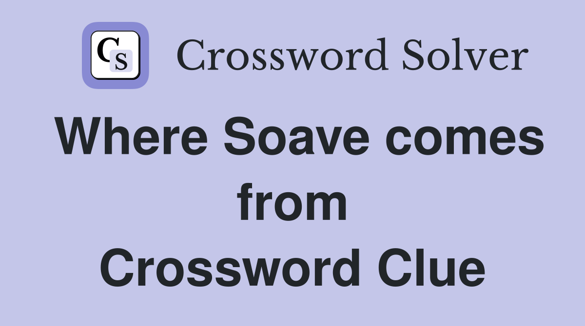 Where Soave comes from Crossword Clue