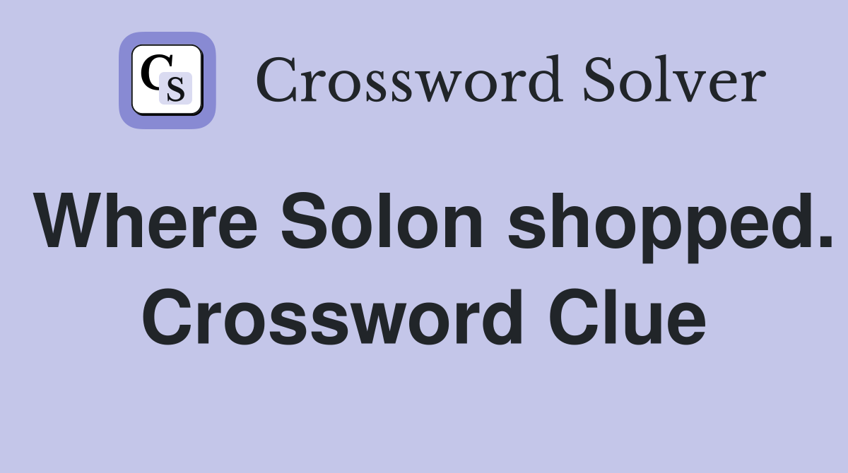 Where Solon shopped. Crossword Clue