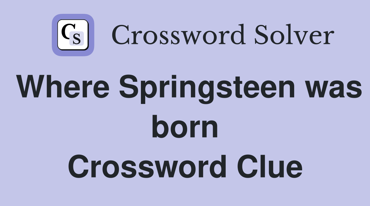 Where Springsteen was born Crossword Clue
