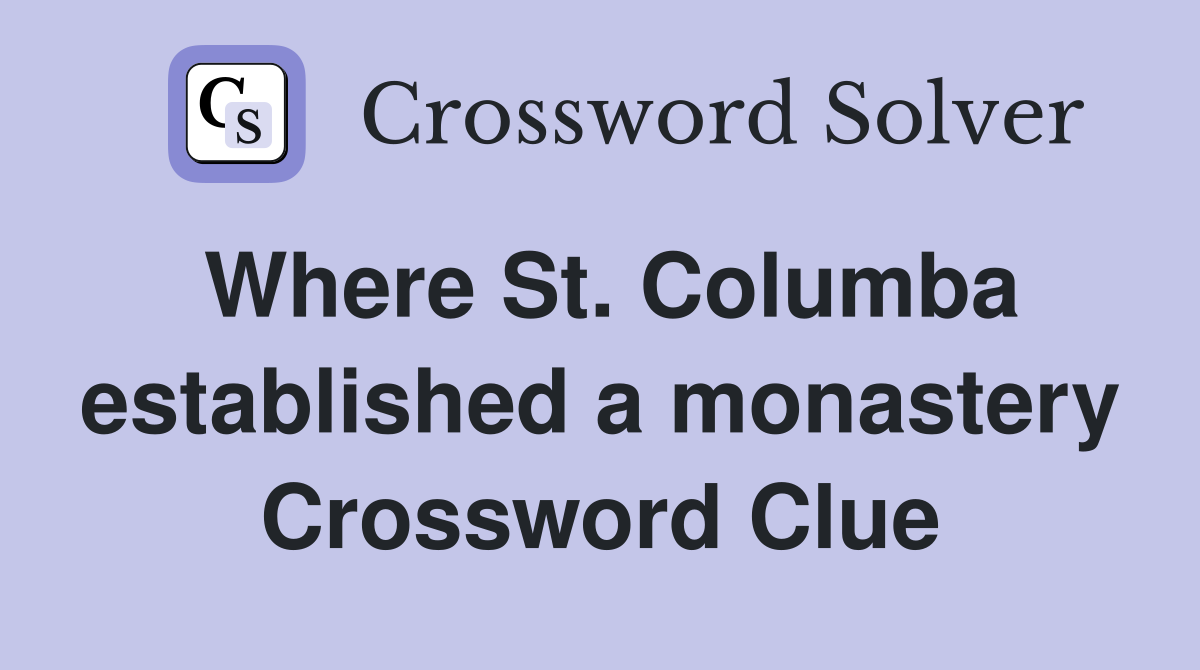 Where St. Columba established a monastery Crossword Clue