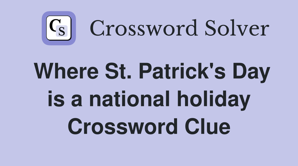 Where St. Patrick's Day is a national holiday Crossword Clue