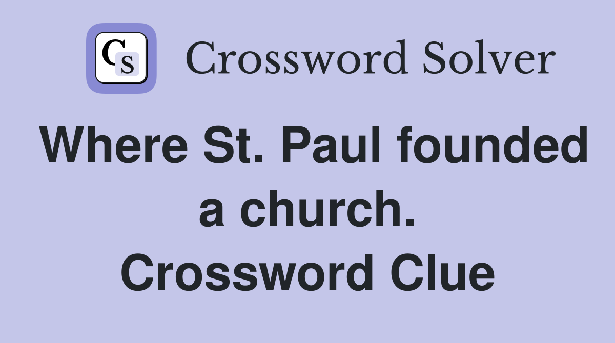 Where St. Paul founded a church. Crossword Clue